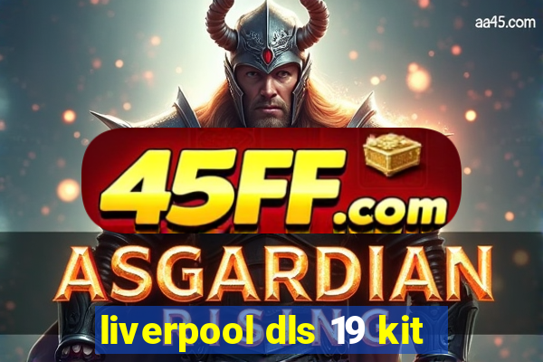 liverpool dls 19 kit